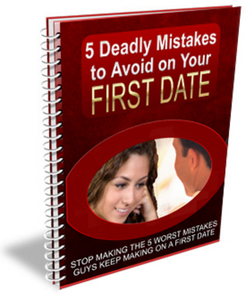 Product picture 5 Deadly Mistakes to Avoid on Your First Date PLR