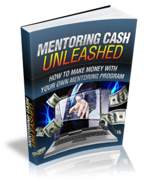 Product picture Mentoring Cash Unleashed Comes with Master Resale Rights