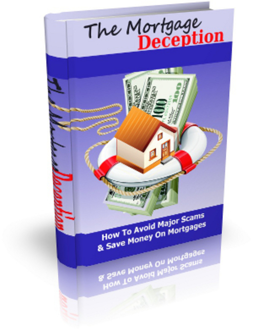 Product picture The Mortgage Deception Comes with Master Resale Rights!