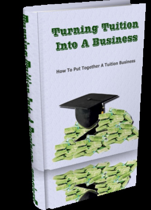 Product picture Turning Tuition Into A Businessm Comes with Master Resale Ri